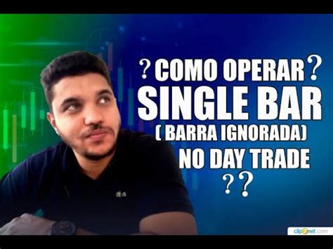 single bar|COMO OPERAR SINGLE BAR ( BARRA IGNORADA ) NO DAY。